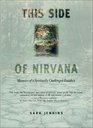 This Side of Nirvana Memoirs of a Spiritually Challenged Buddhist