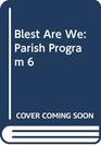 Blest Are We Parish Program 6