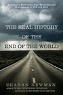 The Real History of the End of the World Apocalyptic Predictions from Revelation and Nostradamus to Y2K and 2012