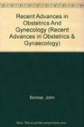 Recent Advances in Obstetrics And Gynecology