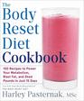 The Body Reset Diet Cookbook 150 Recipes to Power Your Metabolism Blast Fat and Shed Pounds in Just 15 Days