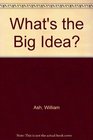 What's the Big Idea