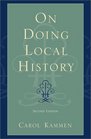 On Doing Local History: Second Edition : Second Edition (American Association for State and Local History Book Series)