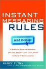 Instant Messaging Rules A Business Guide to Managing Policies Security and Legal Issues for Safe IM Communication