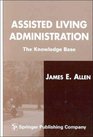 Assisted Living Administration The Knowledge Base