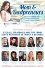 Mom  Dadpreneurs Stories Strategies and Tips From Super Achievers in Family  Business