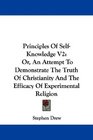 Principles Of SelfKnowledge V2 Or An Attempt To Demonstrate The Truth Of Christianity And The Efficacy Of Experimental Religion