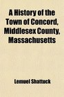 A History of the Town of Concord Middlesex County Massachusetts