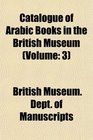 Catalogue of Arabic Books in the British Museum