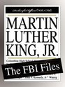 Martin Luther King Jr The FBI Files