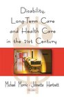 Disability LongTerm Care and Health Care in the 21st Century