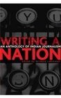 Writing a Nation An Anthology of Indian Journalism