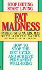 Fat Madness How to Stop the Diet Cycle and Achieve Permanent WellBeing
