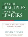 Making Disciples Making Leaders A Manual for Developing Church Officers