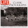 LIFE Classic Photographs A Personal Interpretation