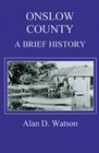 Onslow County A Brief History