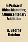In Praise of Aldus Manutius A Quincentenary Exhibition