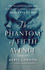 The Phantom of Fifth Avenue The Mysterious Life and Scandalous Death of Heiress Huguette Clark