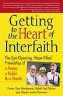 Getting to the Heart of Interfaith The EyeOpening HopeFilled Friendship of a Pastor a Rabbi  a Sheikh