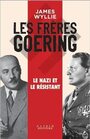 Les frres Goering Le nazi et le rsistant