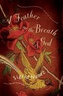 A Feather on the Breath of God  A Novel