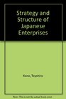 Strategy and Structure of Japanese Enterprises