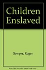 Children Enslaved