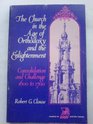 The Church in the Age of Orthodoxy and the Enlightenment Consolidation and Challenge from 1600 to 1800
