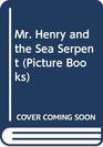 Mr Henry and the Sea Serpent