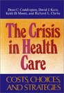 The Crisis in Health Care Costs Choices and Strategies