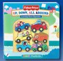 Up, Down, All Around: Learning About Opposites (Fisher Price Puzzle)