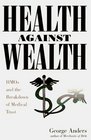 Health Against Wealth Hmos and the Breakdown of Medical Trust