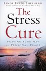 The Stress Cure Praying Your Way to Personal Peace