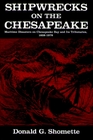 Shipwrecks on the Chesapeake Maritime Disasters on Chesapeake Bay and Its Tributaries 16081978