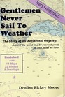 Gentlemen Never Sail to Weather The Story of an Accidental Odyssey