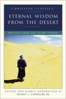 Eternal Wisdom from the Desert: Writings from the Desert Fathers (Christian Classic)