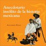 Anecdotario insolito de la historia mexicana