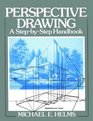 Perspective Drawing  A StepbyStep Handbook