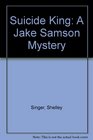 Suicide King A Jake Samson Mystery