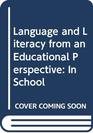 Language and Literacy from an Educational Perspective Volume 2 In School