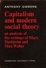 Capitalism and Modern Social Theory  An Analysis of the Writings of Marx Durkheim and Max Weber