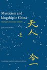 Mysticism and Kingship in China  The Heart of Chinese Wisdom