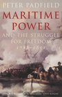 Maritime Power and the Struggle for Freedom Naval Campaigns That Shaped the Modern World 17881851
