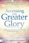 Accessing the Greater Glory A Prophetic Invitation to New Realms of Holy Spirit Encounter