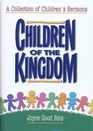 Children of the Kingdom A Collection of Children's Sermons