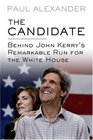The Candidate Behind John Kerry's Remarkable Run for the White House