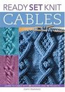 Ready Set Knit Cables Learn to Cable with 20 Designs and 10 Projects