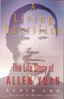 A Living Sacrifice  The Biography of Allen Yuan