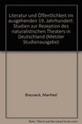 Literatur und Offentlichkeit im ausgehenden 19 Jahrhundert Studien zur Rezeption des naturalistischen Theaters in Deutschland