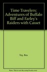 Time Travelers Adventures of Buffalo Biff and Farley's Raiders with Casset